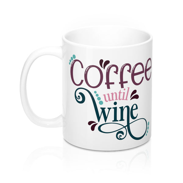 Mug 11oz "Coffee Until Wine"
